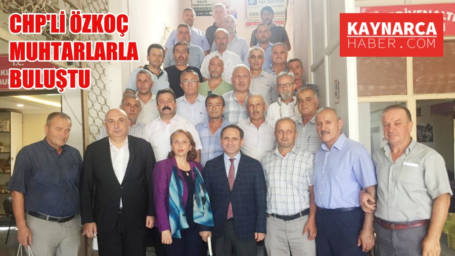 CHP Milletvekil Engin Özkoç Kaynarcalı muhtarlarla buluştu
