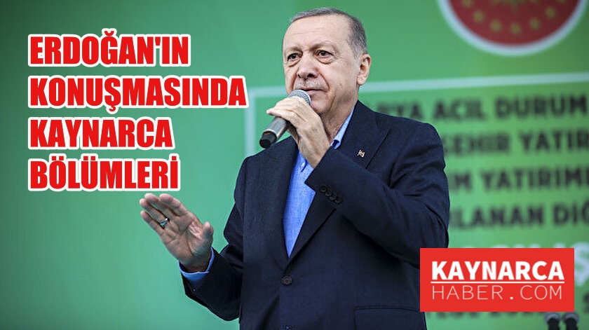 Erdoğan’ın konuşmasındaki ‘Kaynarca’ bölümü…
