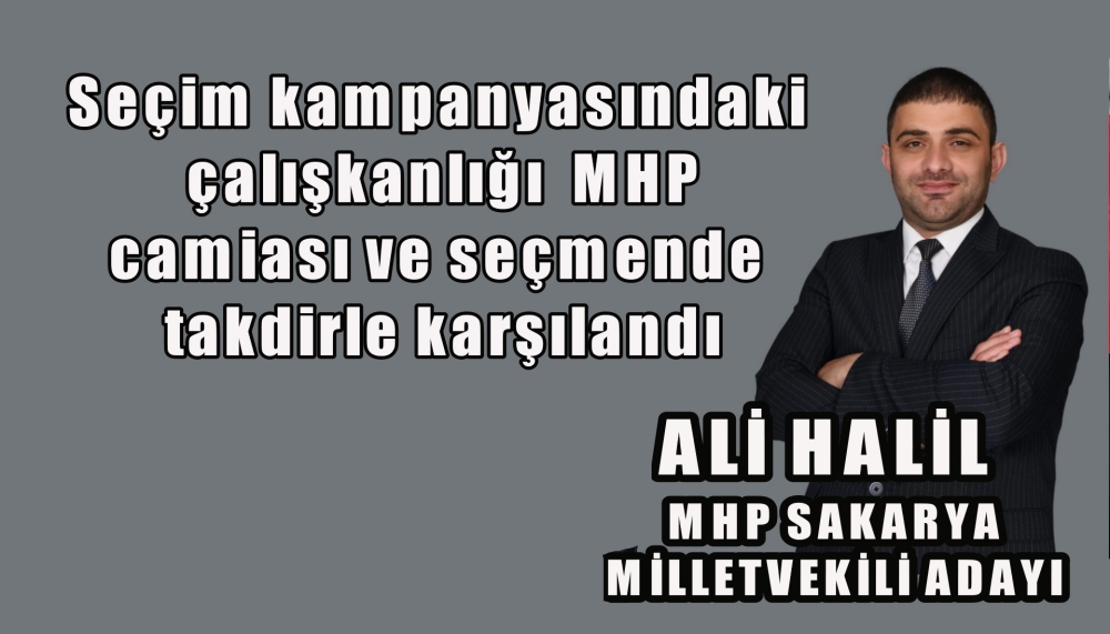 MHP adayı Ali Halil birinci sıra adayı gibi çalıştı 