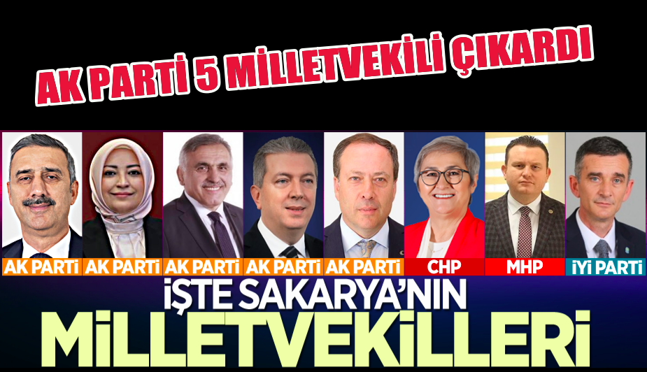 AK Parti Sakarya'da 5 milletvekili çıkardı