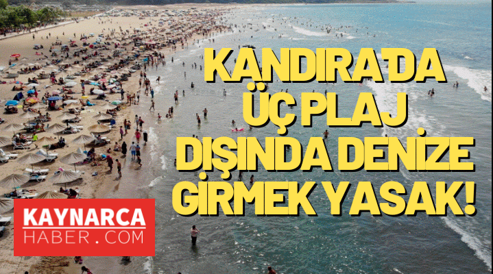 Kandıra'da bazı sahiller hariç denize girmek yasaklandı!