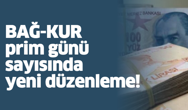 BAĞ-KUR prim günü sayısında yeni düzenleme!