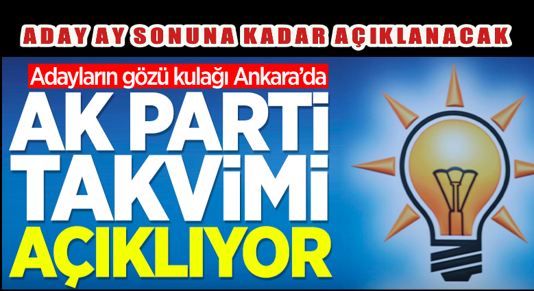 AK Parti'de başkan adayları ay sonuna kadar açıklanacak