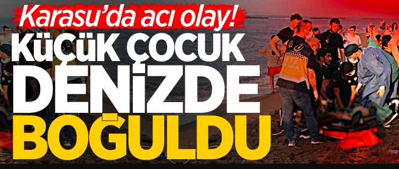 10 yaşındaki çocuk Karasu'da boğuldu